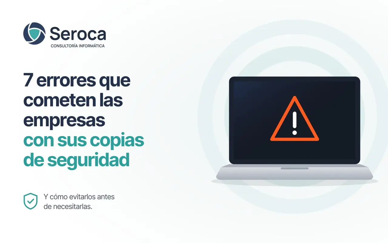 7 Errores que cometen las empresas con sus copias de seguridad